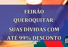 Feirao QueroQuitar: suas dividas com até 99% desconto