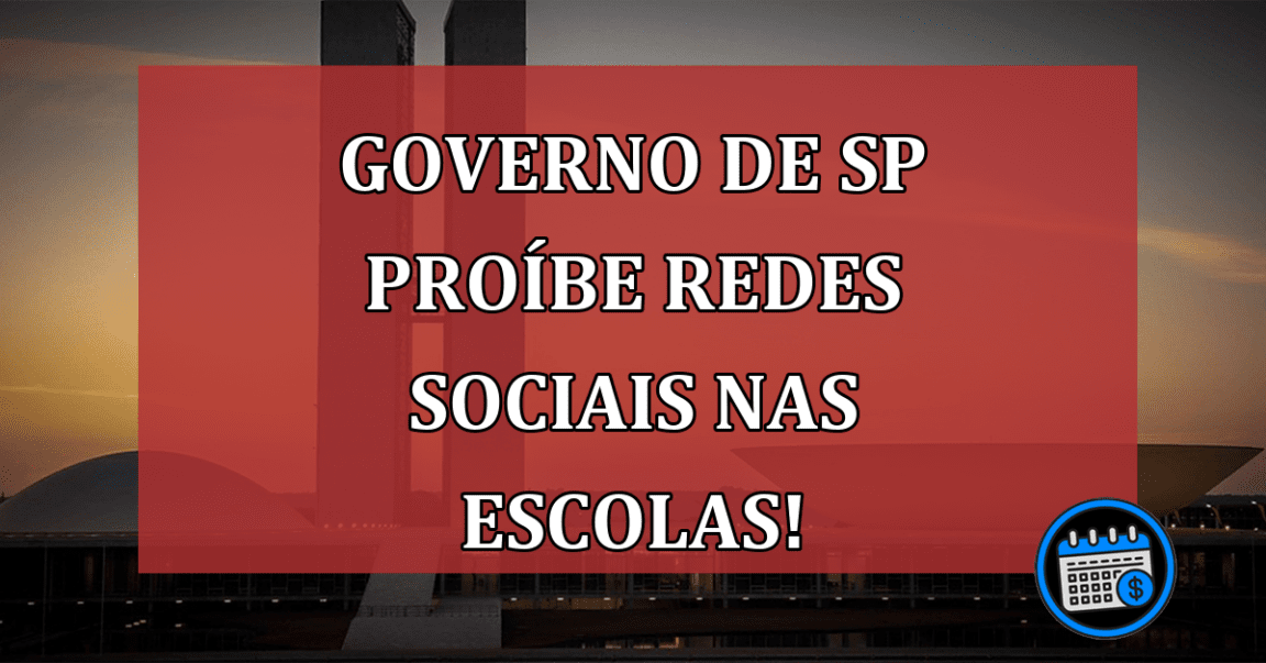 Governo de SP proíbe redes sociais nas escolas!