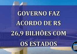 Governo faz acordo de R$ 26,9 bilhoes com os estados