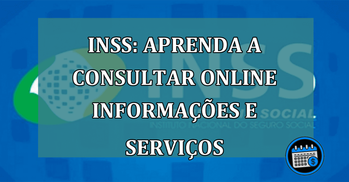 INSS: aprenda a consultar online informacoes e servicos