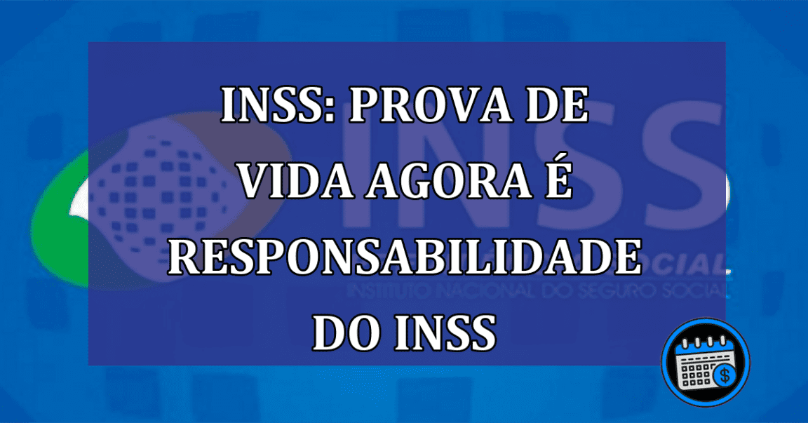 INSS: prova de vida agora e responsabilidade do INSS