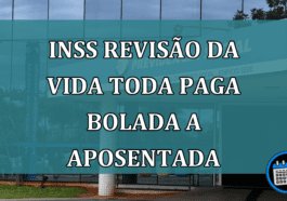 INSS: revisão da vida toda paga "bolada" a aposentada