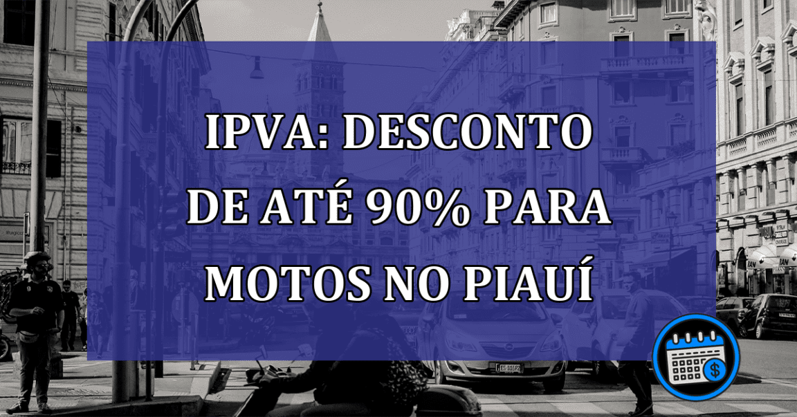 IPVA: desconto de ate 90% para motos no Piaui