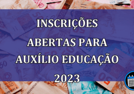 Inscricoes abertas para Auxilio Educacao 2023