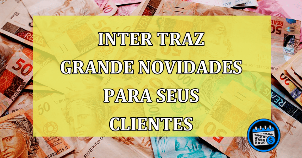 Inter traz grande novidades para seus clientes