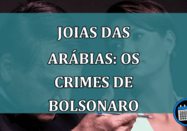 Joias das Arabias: os crimes de Bolsonaro