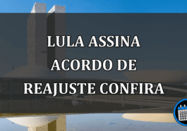 LULA ASSINA ACORDO DE REAJUSTE CONFIRA