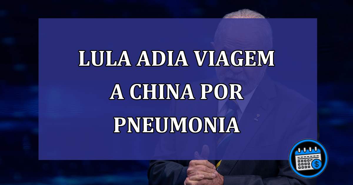 Lula adia viagem a China por pneumonia