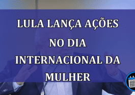 Lula lanca acoes no dia Internacional da Mulher