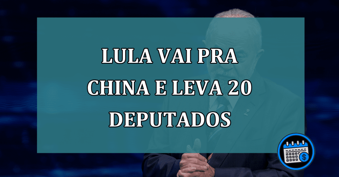 Lula vai pra China e leva 20 deputados