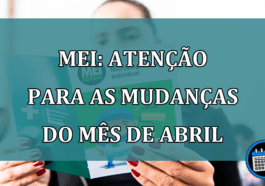 MEI: atencao para as mudancas do mes de abril