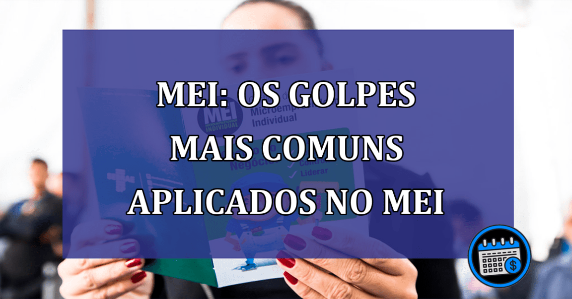 MEI: os golpes mais comuns aplicados no MEI