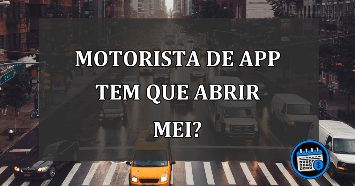 motorista de app tem que abrir mei?