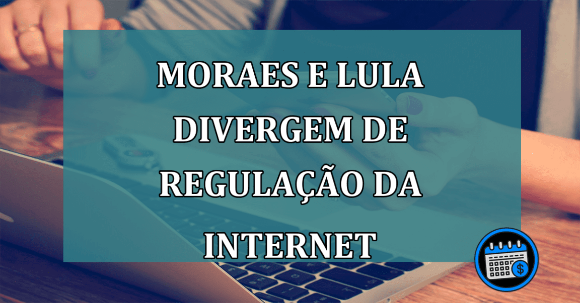 Moraes e Lula divergem de regulacao da internet