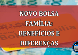 Novo Bolsa Família: Benefícios e Diferenças