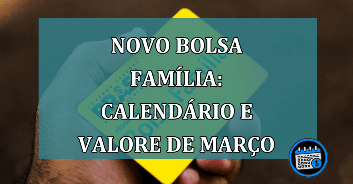 Novo Bolsa Família: calendario e valore de marco