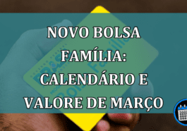 Novo Bolsa Família: calendario e valore de marco