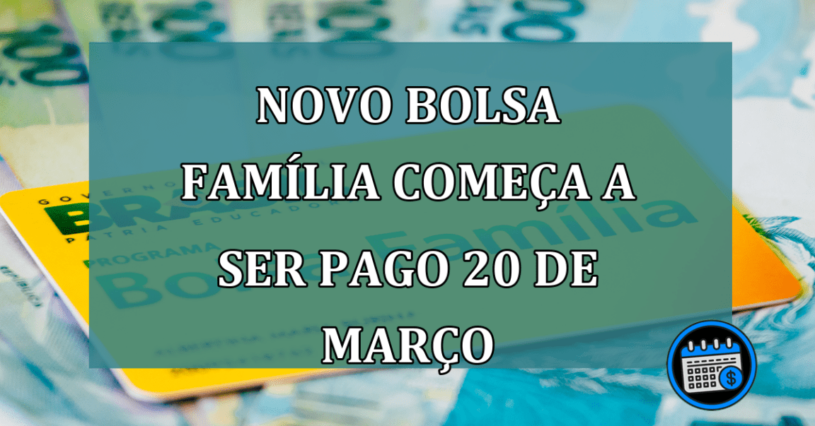 Novo Bolsa Familia comeca a ser pago 20 de marco