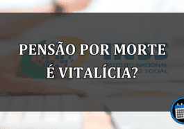 PENSÃO POR MORTE É VITALÍCIA?