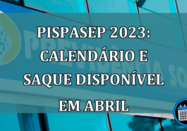 PISPasep 2023: calendario e saque disponivel em abril