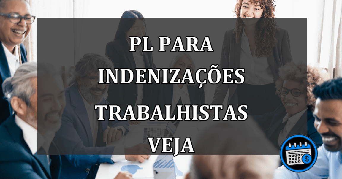 PL PARA INDENIZAÇÕES TRABALHISTAS VEJA