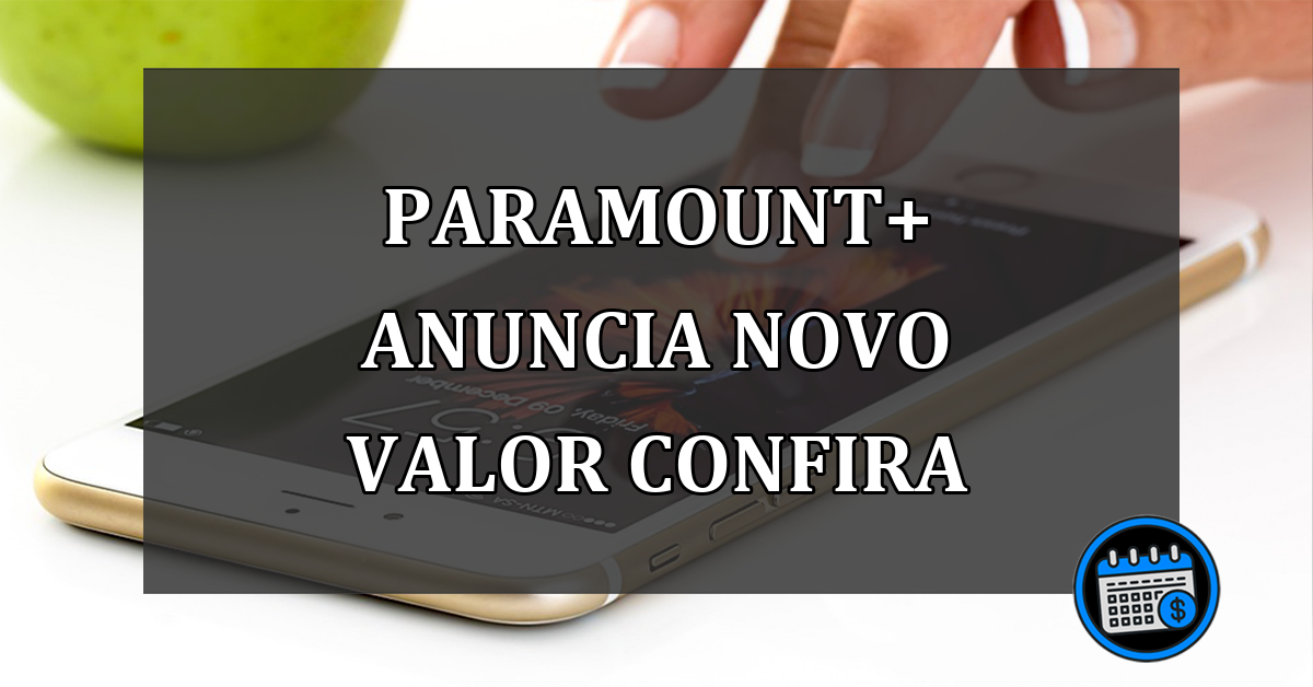 Paramount+ anuncia novo valor confira