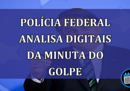 Policia Federal analisa digitais da Minuta do Golpe