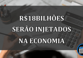 R$18bilhões serão injetados na economia