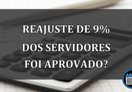 REAJUSTE DE 9% DOS SERVIDORES FOI APROVADO?