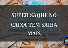 SUPER SAQUE NO CAIXA TEM SAIBA MAIS