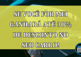 Se você for MEI ganhará até 30% de desconto no seu carro!