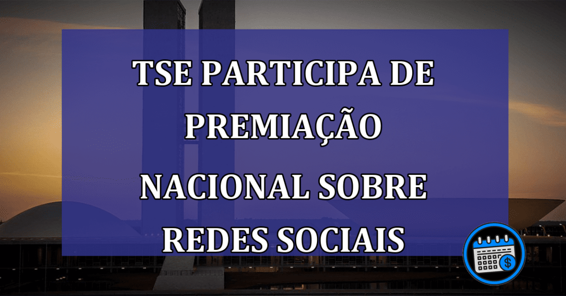 TSE participa de premiacao nacional sobre redes sociais