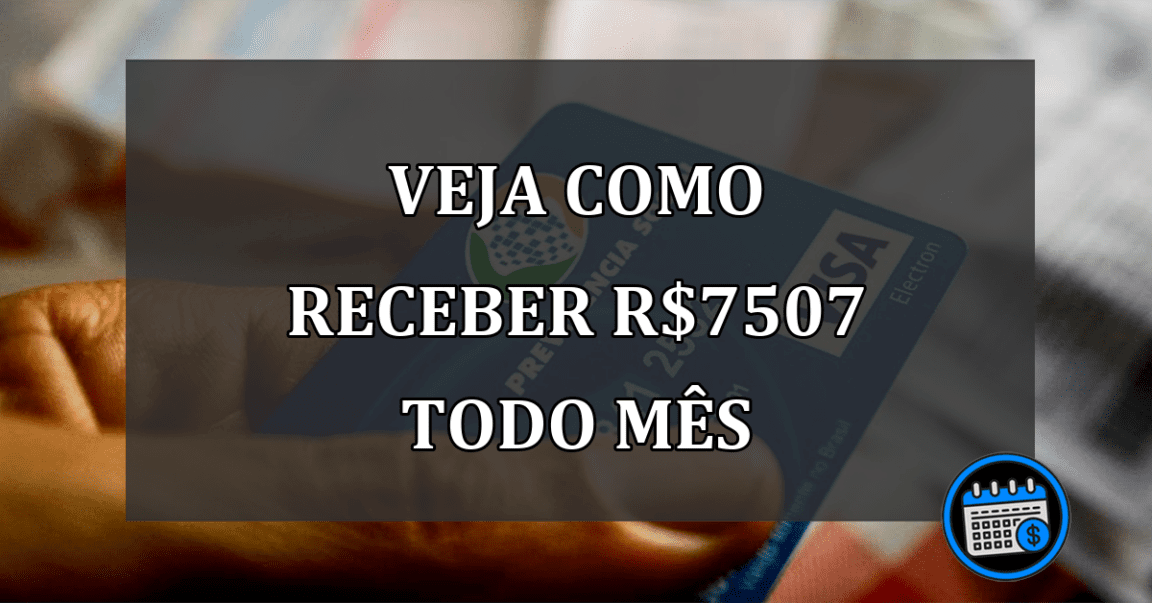 VEJA COMO RECEBER r$7507 TODO MÊS