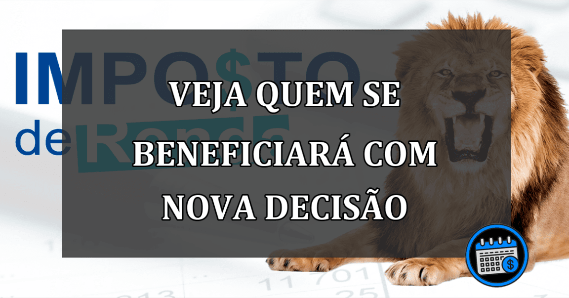 VEJA QUEM SE BENEFICIARÁ COM NOVA DECISÃO