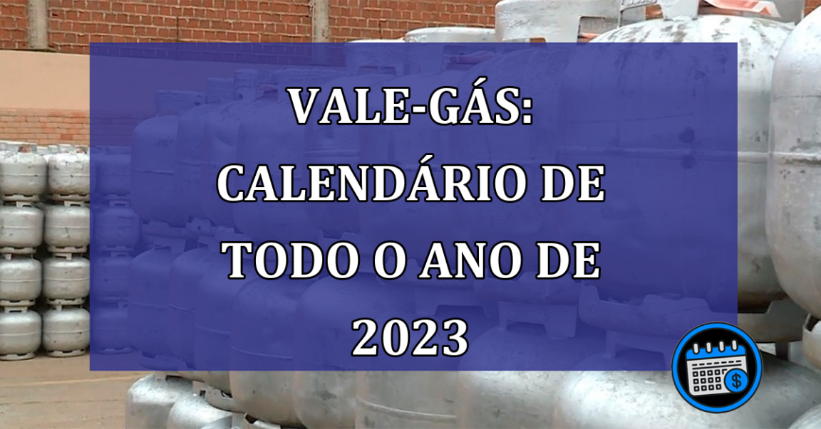 Vale-gas: calendario de todo o ano de 2023