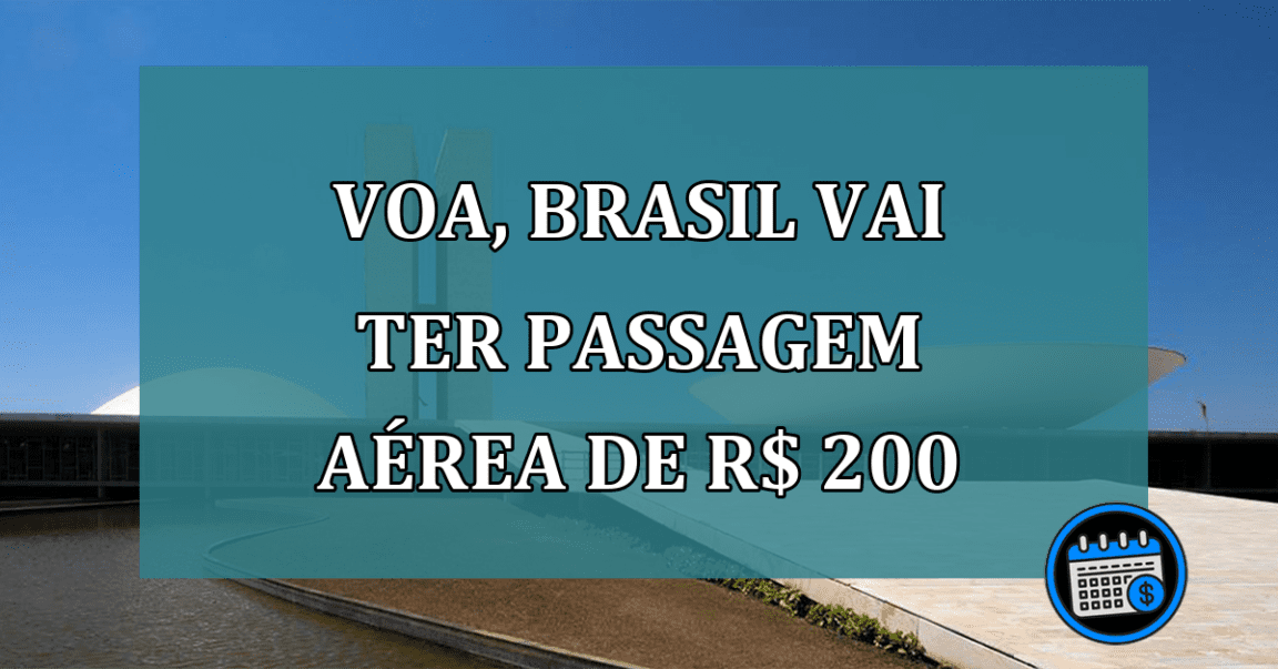 Voa, Brasil vai ter passagem aerea de R$ 200