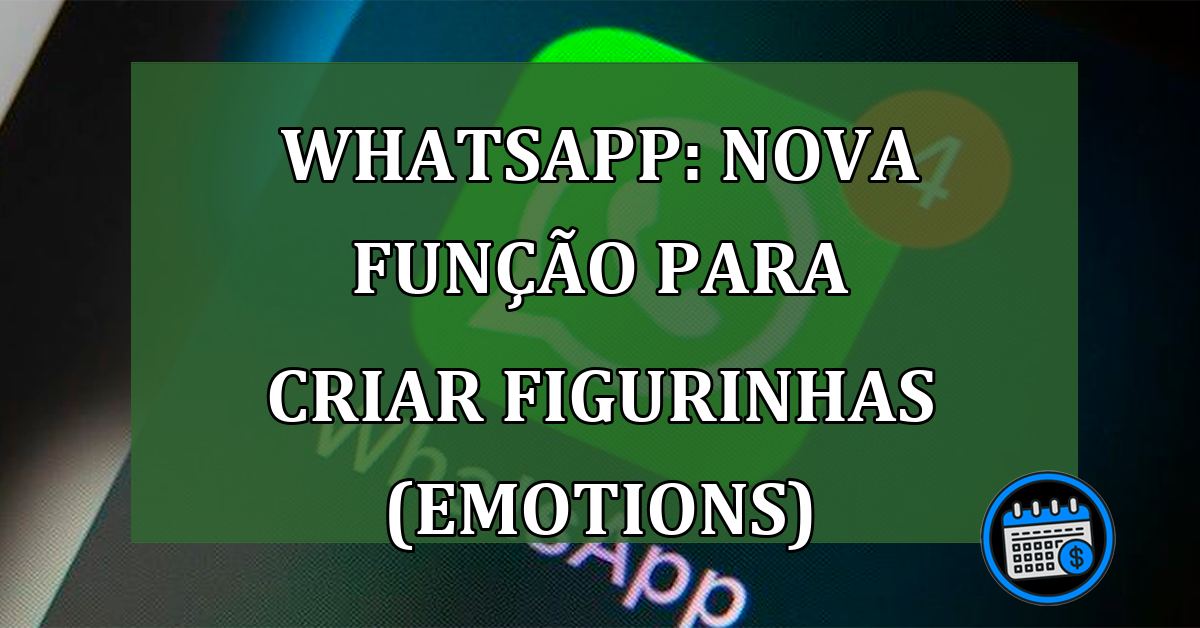 Whatsapp: Nova funcao para criar figurinhas (emotions)