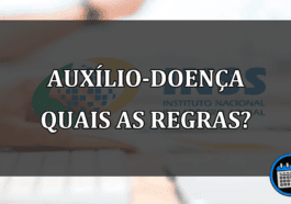 auxílio-doença quais as regras?