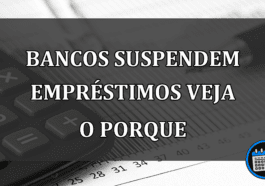 bancos suspendem empréstimos veja o porque