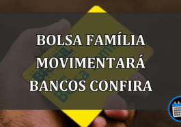 bolsa família movimentará bancos confira