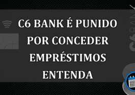 c6 bank é punido por conceder empréstimos entenda