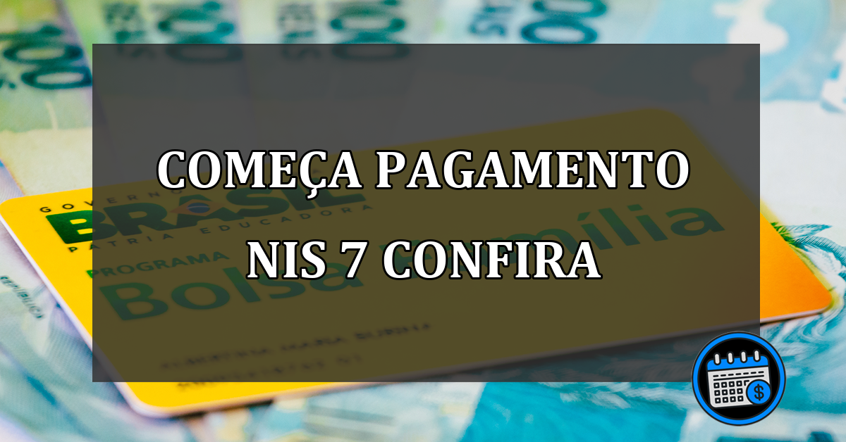 começa pagamento nis 7 confira