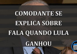 comodante se explica sobre fala quando lula ganhou