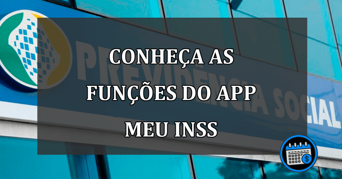 conheça as funções do app meu inss