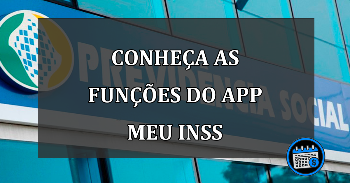 conheça as funções do app meu inss