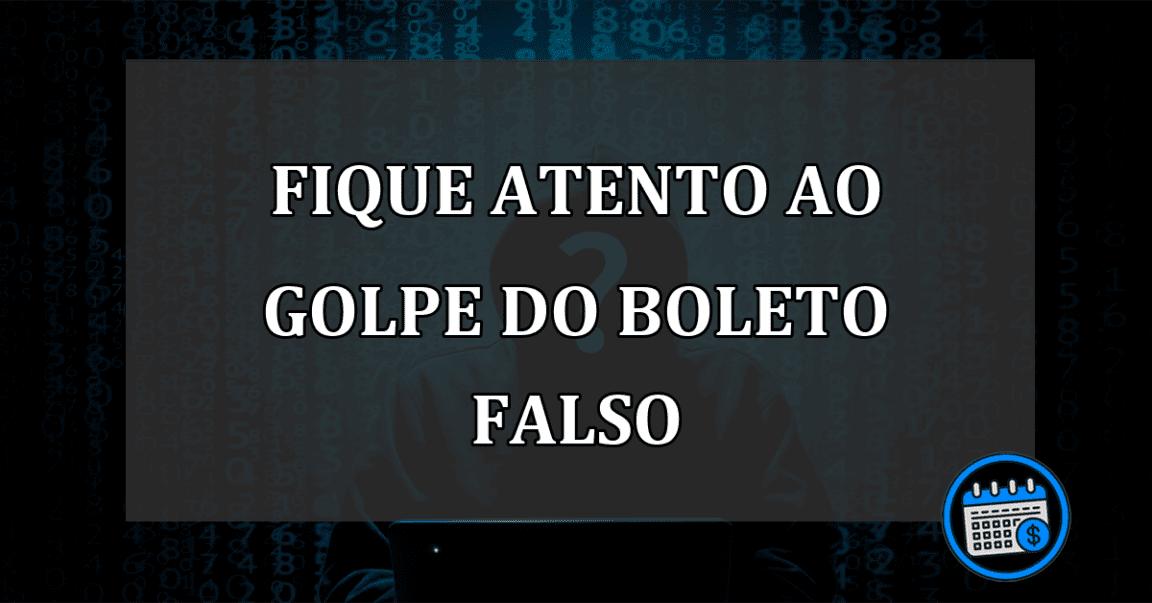 fique atento ao golpe do boleto falso