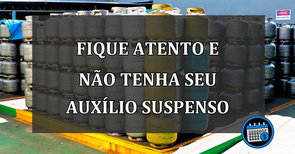 fique atento e não tenha seu auxílio suspenso