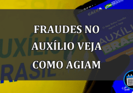 fraudes no auxílio veja como agiam