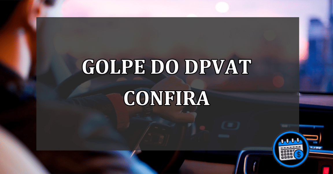 golpe do dpvat confira