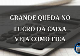 grande Queda no lucro da caixa veja como fica